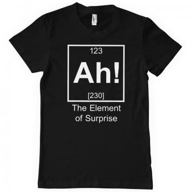 Ah! The Element Of Surprise T-Shirt 3