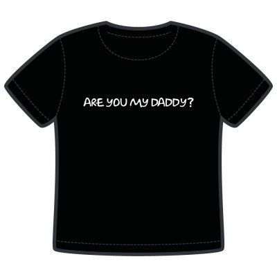Are you my daddy t-shirt