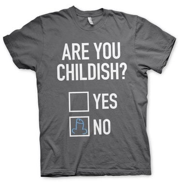 Are You Childish T-Shirt 1