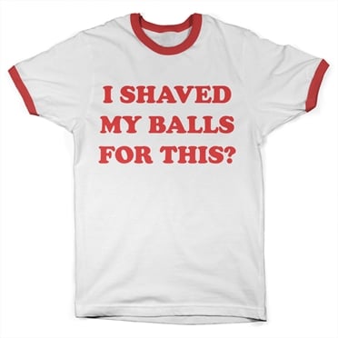 I Shaved My Balls For This Ringer Tee 1