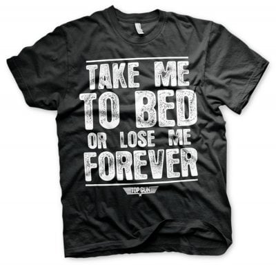 Take Me To Bed Or Lose Me Forever T-Shirt 2